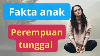 7 Fakta Tentang Anak Perempuan Tunggal