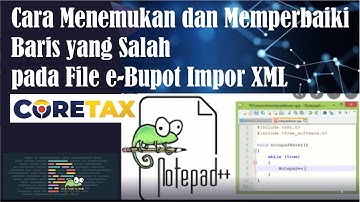 CARA MENEMUKAN BARIS YANG SALAH DI FILE XML E-BUPOT CORETAX