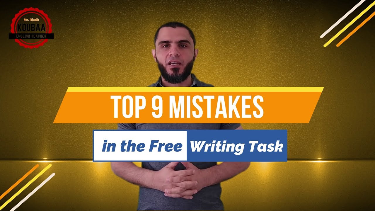BAC Students: Beware!!! The Top Nine Mistakes in the Free Writing (Task 2)