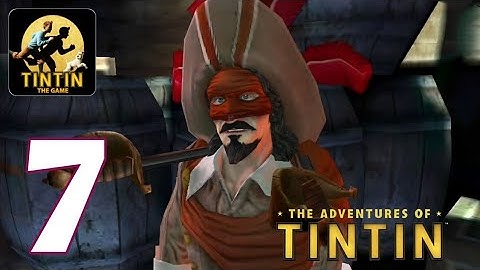 The Adventure of Tintin The Game - The Secret of The Unicorn - Chapter 7 Gameplay Walkthrough Part 7