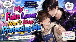 #bl My Fake Lover Won’t Stop Protecting Me” #storytime #superpowers #modernfantasy #boyslove