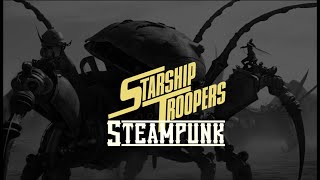 STARSHIP TROOPERS  -  STEAMPUNK