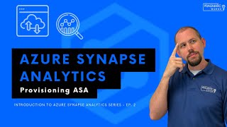 Azure Synapse Analytics: Provisioning ASA [Introduction to Azure Synapse Analytics Series - Ep. 2]