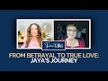 From Betrayal to True Love: Jaya’s Journey of Healing and Freedom