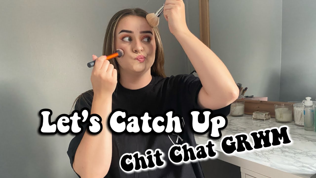 Its Been A Hot Minute Lets Have Catch Up (CHIT CHAT GRWM) - YouTube