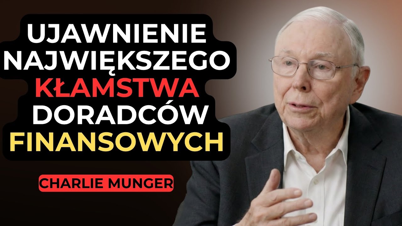 CHARLIE MUNGER: Największe Kłamstwo, Które Wmawiają Ci Doradcy Finansowi