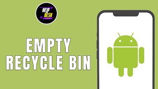 HOW TO EMPTY RECYCLE BIN ON ANDROID PHONE