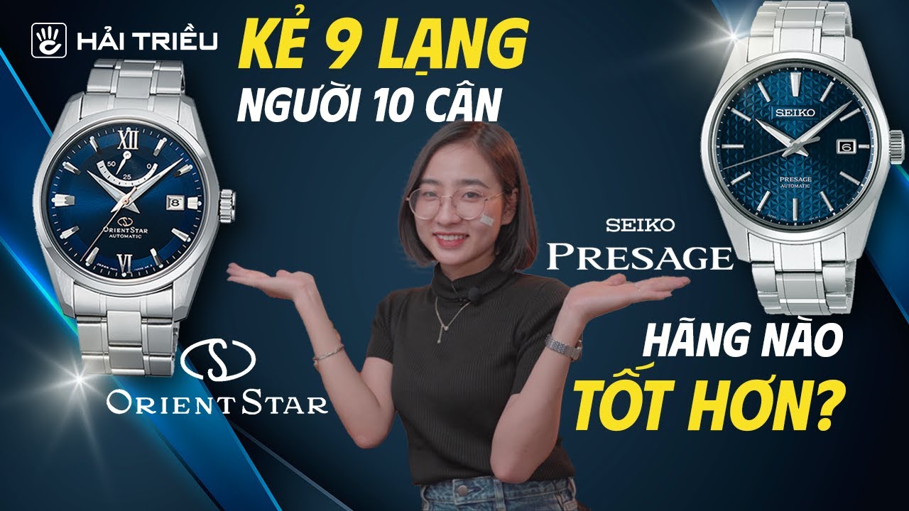 So sánh đồng hồ Seiko Presage và Orient Star : Kẻ 9 lạng người nửa cân -  YouTube