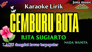 Download lagu CEMBURU BUTA || RITA SUGIARTO || KARAOKE DANGDUT || NADA WANITA