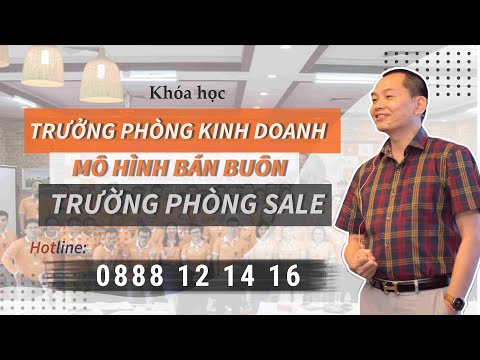 Video KHÓA HỌC TRƯỞNG PHÒNG KINH DOANH MÔ HÌNH BÁN BUÔN -... - YouTube