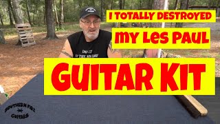 I TOTALLY DESTROYED my Les Paul Guitar Kit.