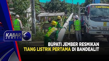 Bupati Jember Resmikan Tiang Listrik Pertama di Bandealit | KABAR JEMBER