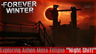 The Forever Winter Ashen Mesa Eclipse. Exploring during Night Shift