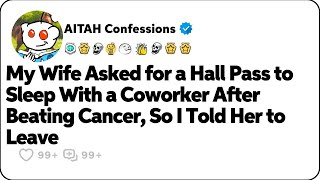 Surviving Cancer Changed My Wife, Now She Wants a Hall Pass for a Coworker. Reddit Cheating