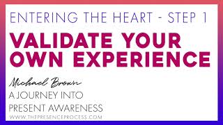 Validate your own experience STEP 1/4 - by Michael Brown