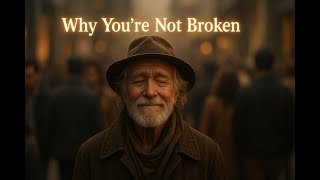 Why You’re Not Broken: A Message for the Lost