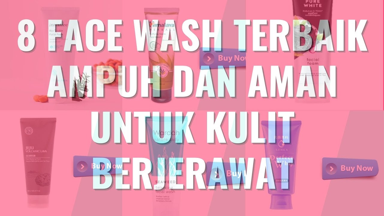 8 Rekomendasi Face Wash Terbaik, Ampuh dan Aman untuk Kulit Berjerawat