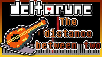 The distance between two [Piano Cover] - Deltarune Chapter 4 OST