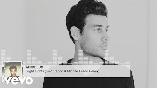 Vandelux - Bright Lights (Kiko Franco & Michael Prado Remix)