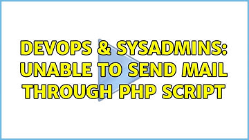 DevOps & SysAdmins: Unable to send mail through php script (2 Solutions!!)