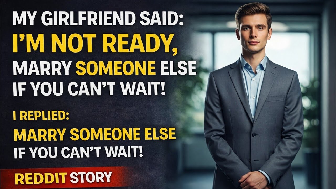  MY Girlfriend Said I M Not Ready Marry Someone Else If You Can't Wait I Replied Secret Reddit Story