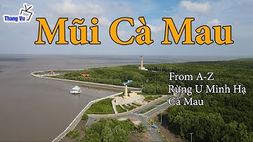 Đất Mũi Cà Mau, Vườn Quốc gia Mũi Cà Mau From A-Z (Cape Ca Mau National Park) I Việt Nam I Thang Vu