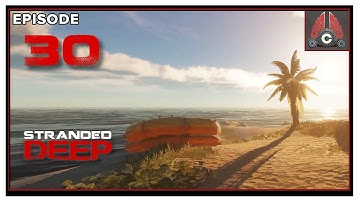 Cohh Plays Stranded Deep - Episode 30