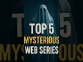 Top 5 Hindi Mystery & Thriller Web Series π¬