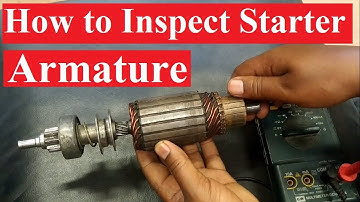 How to inspect starter motor armature