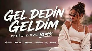 Gel Dedin Geldim Döndü Bütün Döngem Ferid Zirve Remix Can Demir - Gel Dedin Geldim Tam Version