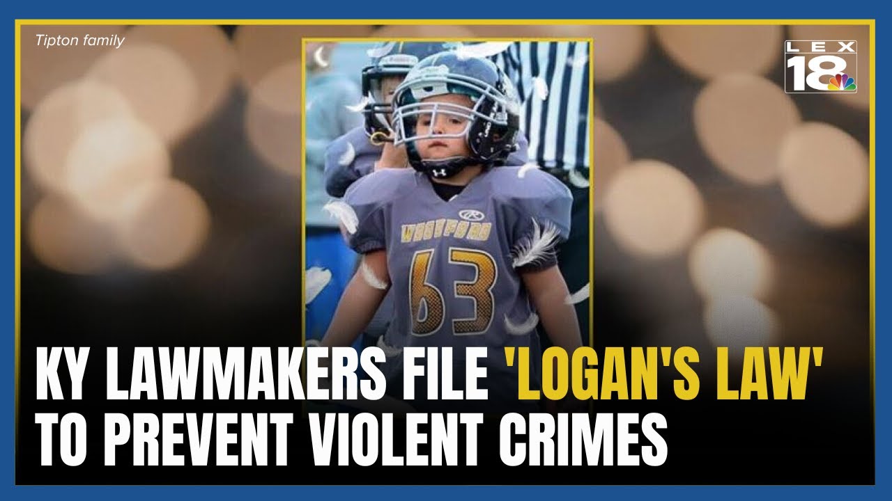 Kentucky lawmakers file 'Logan's Law' to strengthen sentencing for violent crimes