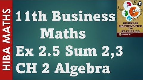 11th business maths chapter 2 Algebra  Exercise 2.5 question 2-3 tn syllabus hiba maths