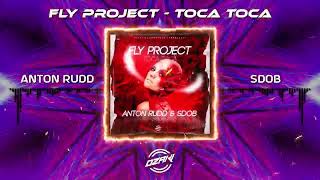Fly Project - Toca Toca (Anton Rudd &amp; Sdob Remix)