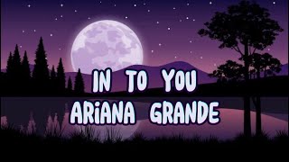 Into You- Ariana Grande Lyrics Video