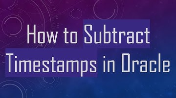 How to Subtract Timestamps in Oracle