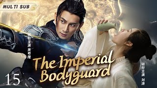 MUTLISUB【The Imperial Bodyguard】▶EP 15 💋Wu Qilong Liu Tao Xu Kai Zhao Liying Yang Yang ❤️Fandom