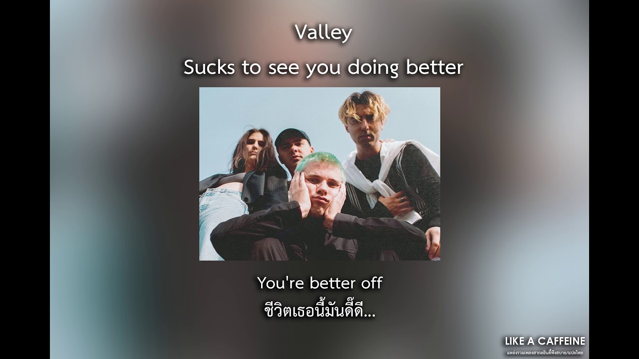 (THAISUB) Valley - sucks to see you doing better แปลเพลง