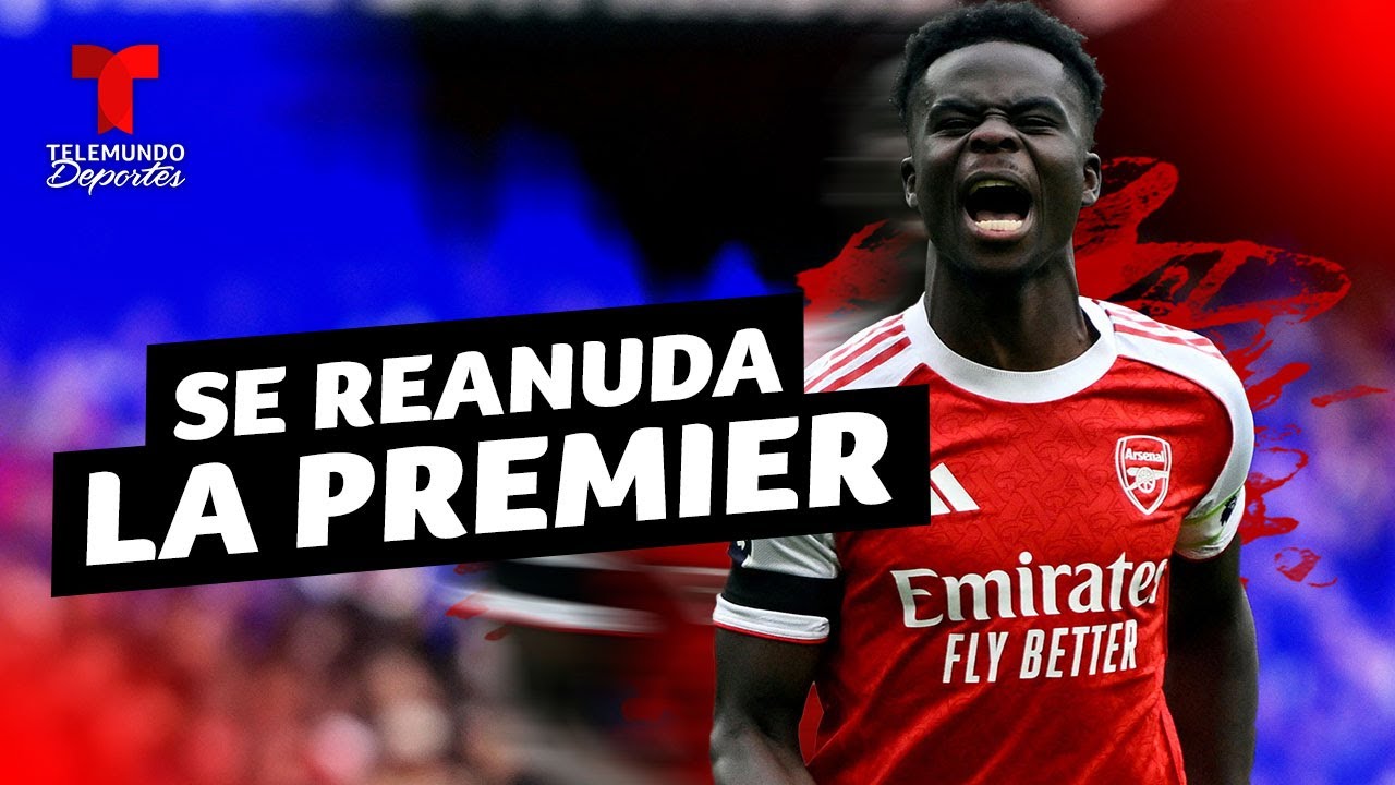 La Premier League regresa con Arsenal en la cima | Premier League ...