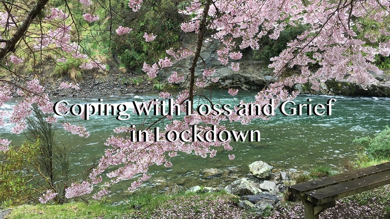 Coping With Loss and Grief in Lockdown/Coronavirus Survival Guide#4 ...