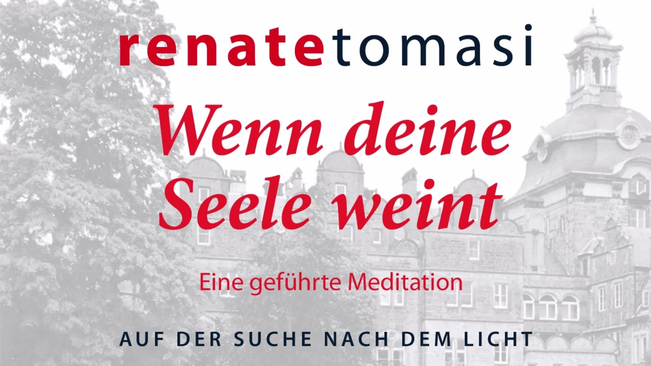 Wenn deine Seele weint -- Wenn dir diese Meditation gefällt, bitte gib mir dein Abo!