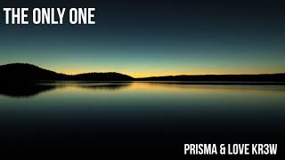 PRISMA & Love Kr3w - The Only One