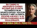 Regresé del aeropuerto por el testamento de mi esposo, pero escuché el plan de mi hijo y su espos