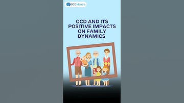OCD and its positive impacts on family dynamics | OCD Mantra | #ocd #positiveimpact