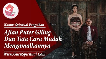 Mantra Ajian Puter Giling Sukma | Tata Cara GRATIS & TANPA PUASA