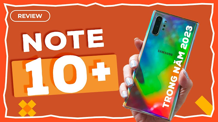 So sánh note 10 plus chính hãng và hàn quốc năm 2024