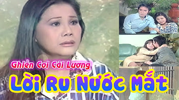 GHIỀN COI CẢI LƯƠNG ► Lời Ru Nước Mắt ► Khóc Nghẹn Ngào Cải Lương Tuyển Chọn Hay Nhất 2021
