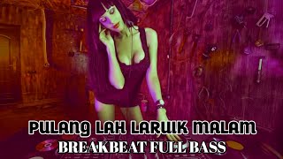 REMIX PULAH LAH LARUIK MALAM || DJ MINANG VIRAL TIKTOK PULANG LAH LARUIK MALAM