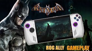 Rog Ally Batman Arkham Asylum Gameplay Max Settings 1080P Ultra Settings
