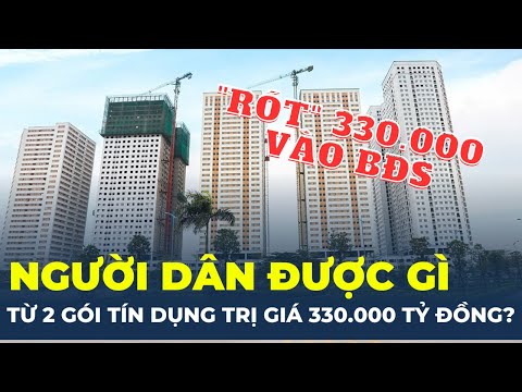 Hai gói tín dụng 330.000 tỷ đồng đổ vào Bất động sản, người dân hưởng lợi gì? | CafeLand mới nhất 2023