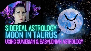 Sidereal Moon in Taurus Meaning - Babylonian Astrology - Sumerian Astrology - Sidereal Taurus